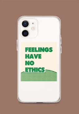 Feelings Have No Ethics Phone Case