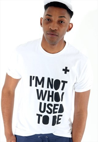 I'M NOT WHO I USED TO BE WHITE TSHIRT