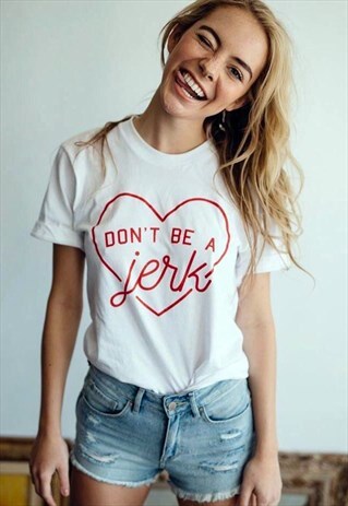 DON'T BE A JERK GRAPHIC T-SHIRT