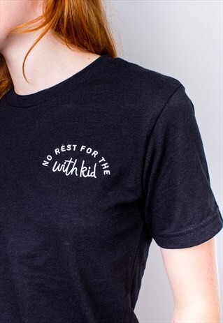 NO REST FOR THE WITH KID - EMBROIDERED T-SHIRT