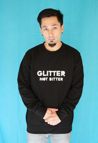 GLITTER NOT BITTER SWEATSHIRT