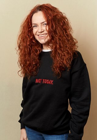 NOT TODAY EMBROIDERED BLACK SLOGAN JUMPER