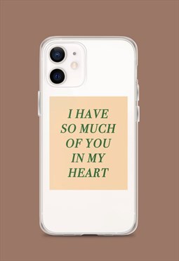 I Have So Much Of You In My Heart Phone Case