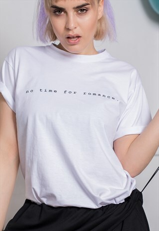 "NO TIME FOR ROMANCE" WHITE T-SHIRT