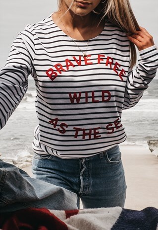 'BRAVE FREE WILD AS THE SEA' STRIPED BRETON LONG SLEEVE TOP