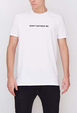 WHITE DON'T BOTHER ME T-SHIRT