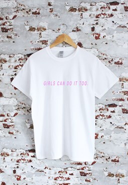 Girls can do it too print  graphic print slogan T-shirt
