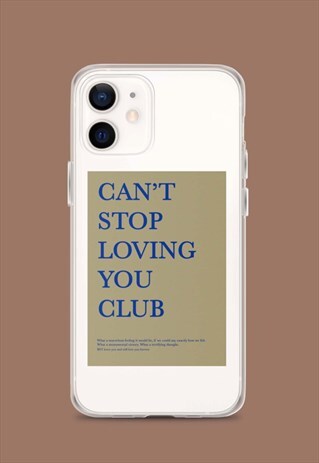 CAN'T STOP LOVING YOU CLUB IPHONE CASE