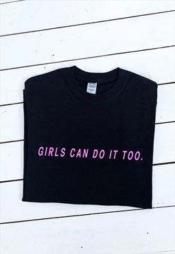 Girls can do it too print  graphic print slogan T-shirt