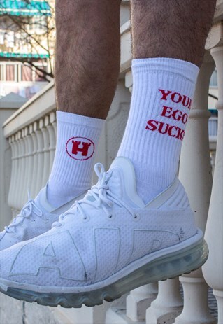 YOUR EGO SUCKS WHITE SOCKS