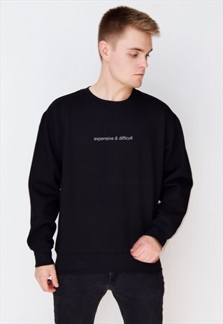 BLACK EXPENSIVE & DIFFICULT SWEATSHIRT