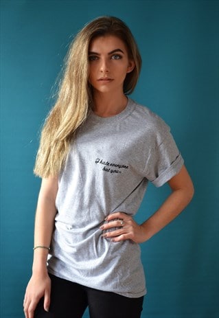 EMBROIDERED 'I HATE EVERYONE BUT YOU' GREY TSHIRT