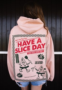 Have A Slice Day Women's Back Print Pizza Hoodie
