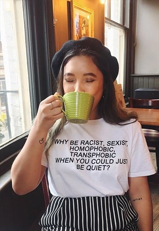 WHY BE WHEN YOU COULD BE QUIET? T SHIRT