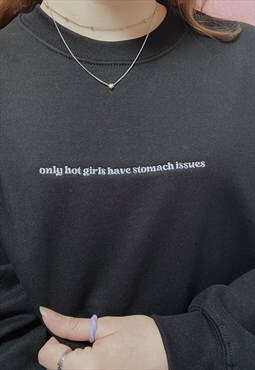 'only hot girls have stomach issues' embroidered crew neck