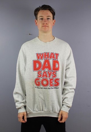 VINTAGE LEE SWEATSHIRT IN GREY WITH WHAT DAD SAYS GOES PRINT