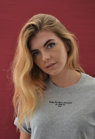 TODAY HAS BEEN CANCELLED SLOGAN EMBROIDERED GREY T-SHIRT
