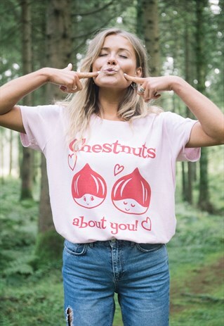 CHESTNUTS ABOUT YOU WOMEN'S SLOGAN T-SHIRT