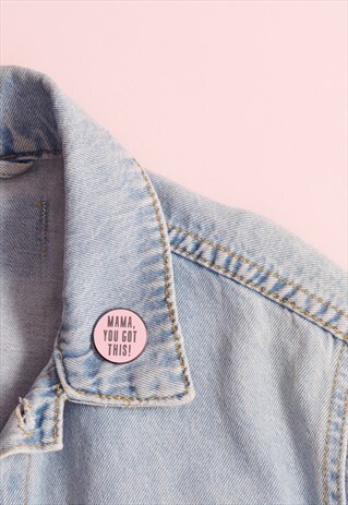 MAMA YOU GOT THIS - ENAMEL PIN