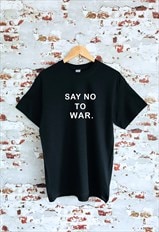 SAY NO TO WAR graphic black slogan unisex T-shirt