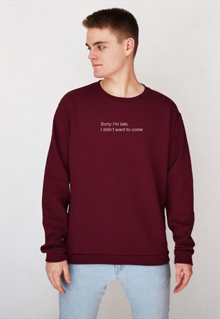 BURGUNDY SORRY I'M LATE (WHITE) SWEATSHIRT
