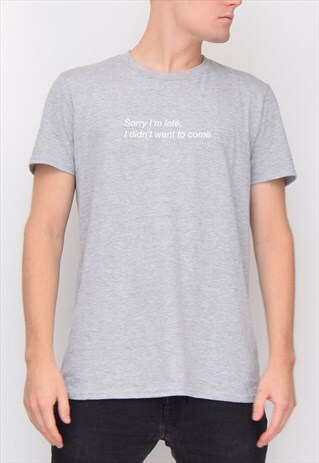 GREY SORRY I'M LATE (WHITE) T-SHIRT
