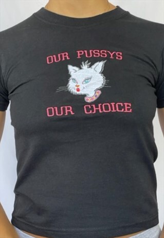 OUR PUSSYS OUR CHOICE BABY TEE