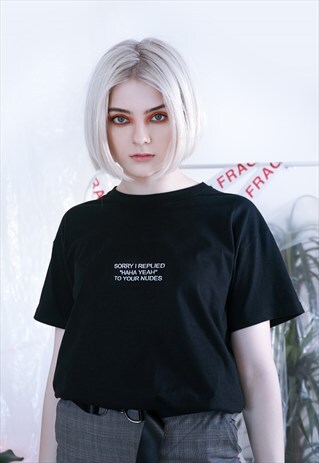 SORRY I REPLIED HAHA YEAH TO YOUR NUDES EMBROIDERED T-SHIRT