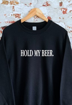 Hold My Beer print Black Sweatshirt