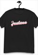 JEALOUS SLOGAN T-SHIRT