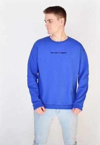BLUE I'M NOT A RAPPER SWEATSHIRT