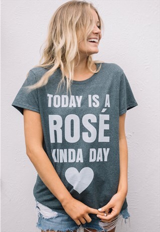 ROSE KINDA DAY WOMEN'S SLOGAN T SHIRT