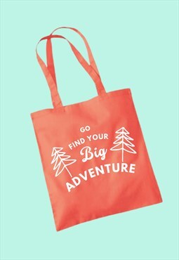Go find your big adventure tote bag