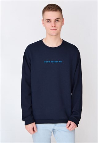 NAVY DON'T BOTHER ME (BLUE) SWEATSHIRT