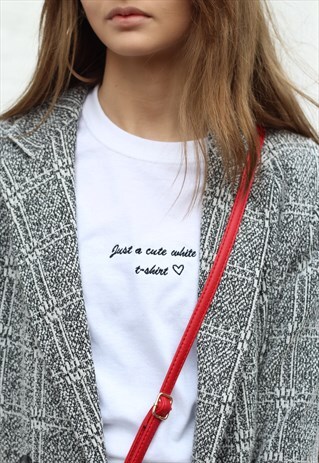 JUST A CUTE WHITE TEE SLOGAN EMBROIDERED WHITE T-SHIRT