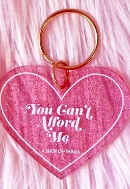 You Cant Afford Me Glitter Acrylic Keychain