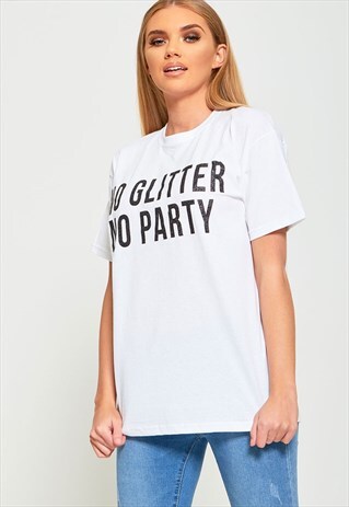 NO GLITTER NO PARTY SLOGAN T-SHIRT