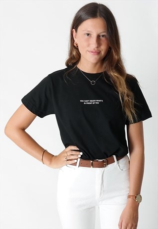 YOU CAN'T REACH WHAT'S IN FRONT OF YOU SLOGAN T-SHIRT