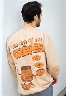 You Give Me The Crepes Men's Slogan Sweatshirt