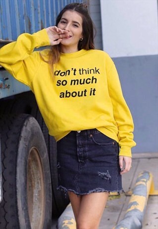 DON'T THINK SLOGAN YELLOW SWEATSHIRT
