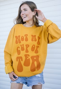 Not My Cup Of Tea Womens Slogan Sweatshirt 