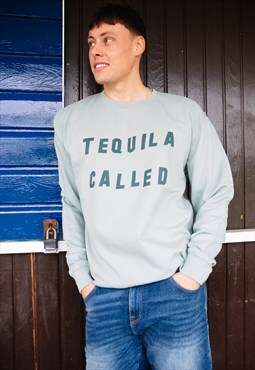 Tequila Called Men's Slogan Sweatshirt 