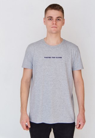 GREY YOU'RE TOO CLOSE (NAVY) T-SHIRT