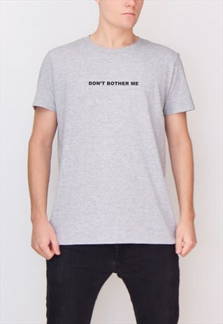 GREY DON'T BOTHER ME T-SHIRT