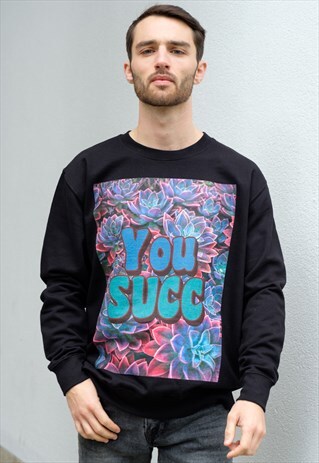 YOU SUCC MEN'S SLOGAN SWEATSHIRT