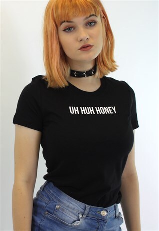 UH HUH HONEY SLOGAN T SHIRT