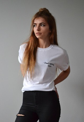 'DONT KILL MY VIBE' SLOGAN EMBROIDERED IN BLACK ON WHITE TEE