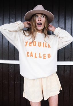 Tequila Called Womens Slogan Sweatshirt 