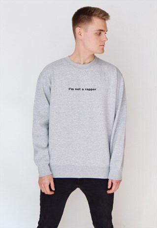 GREY I'M NOT A RAPPER SWEATSHIRT