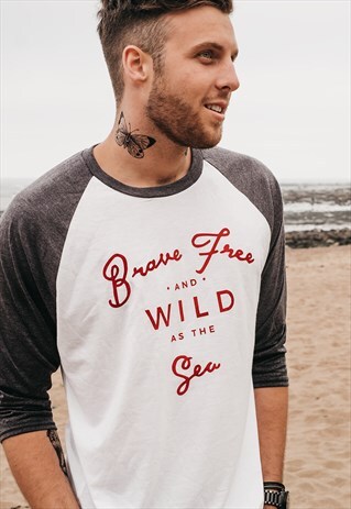 'BRAVE FREE & WILD AS THE SEA' 3/4 SLEEVE BASEBALL T-SHIRT